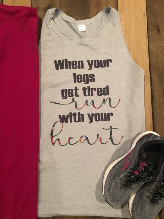 When your legs get tired run with your heart/sporttek Etsy