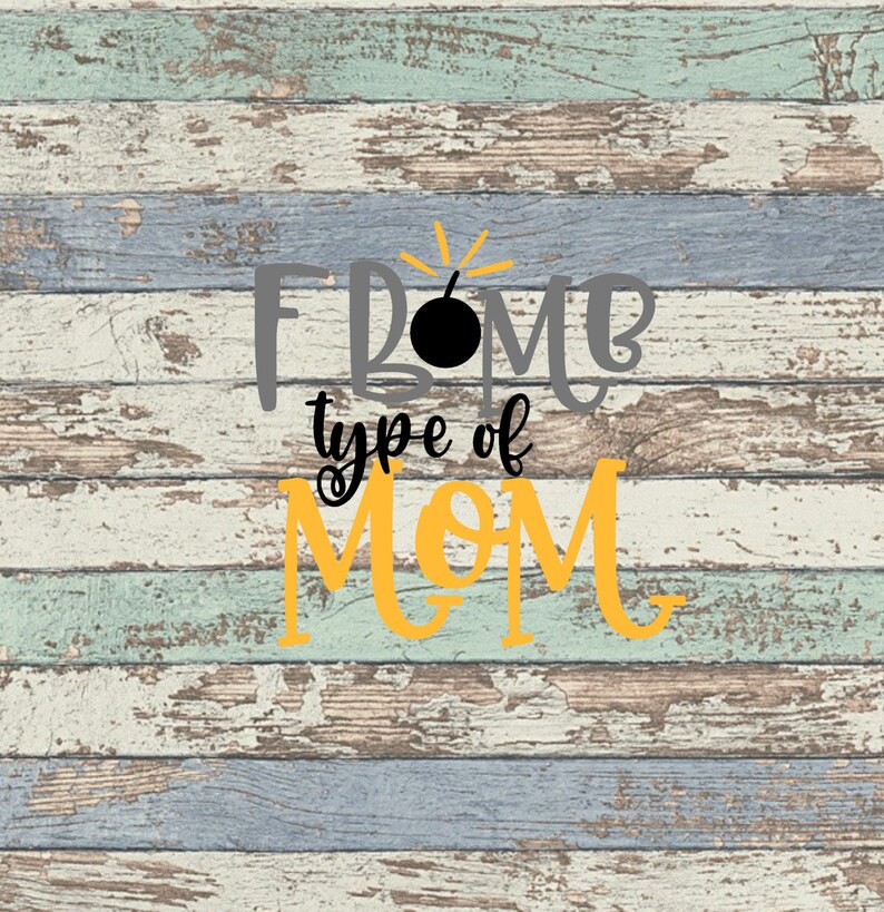 Download F Bomb Type of Mom SVG F Bomb Mom | Etsy