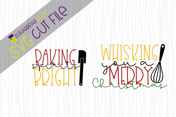 Download Free Christmas Baking Svg Baking Spirits Bright Svg Whisking You Etsy SVG DXF Cut File