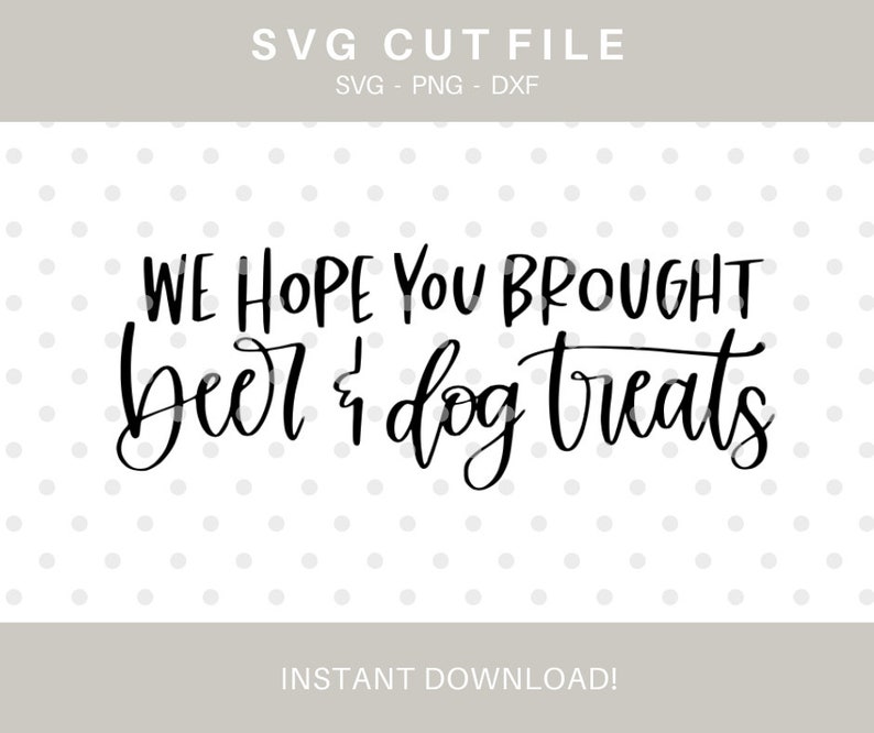 Download We hope you brought beer & dog treats SVG Doormat SVG ...