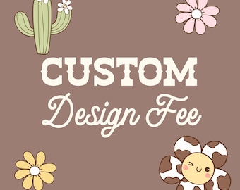 Custom Order Design Fee