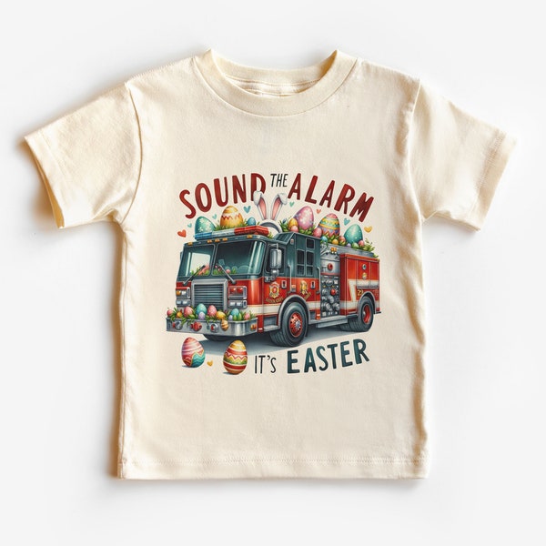 Easter Firetruck Toddler Shirt - Cute Firefighter Outfit - Sound The Alarm Easter's Here - Egg Hunt Tee - Boho Natural Kids & Youth Shirts