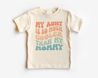 My Aunt Is So Much Cooler Than My Mommy Toddler Shirt - Funny Niece/Nephew Outfit - Boho Natural Toddler & Youth Tee