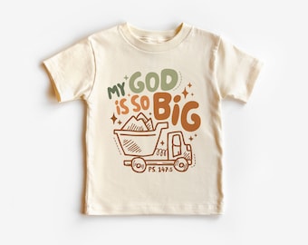 My God Is So Big Toddler Shirt - Christian Kids Clothing - Dump Truck Shirt - Scripture Verses - Boho Natural Toddler & Youth Tee