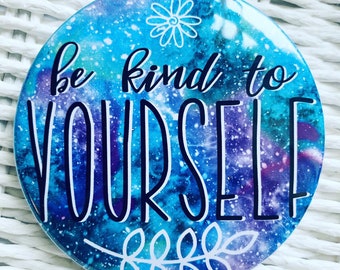 Be kind to yourself - fridge magnet. Self love. Mindfulness. Gift for friends. Gift for mums. Gift ideas. Vegan magnet.