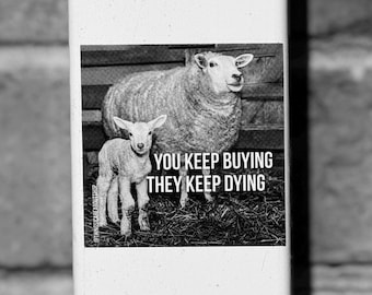 You keep buying They keep dying - pack of 30 vegan activism stickers. Vegan activism sticker packs.