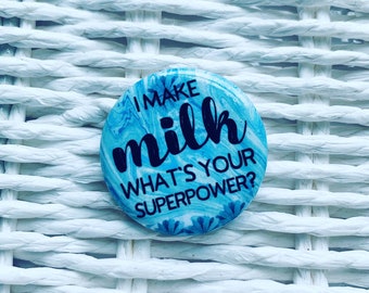 I make milk What’s your superpower - round badge. Vegan friendly. Breastfeeding badge. Breastfeeding button. Breastfeeding mama gift ideas.