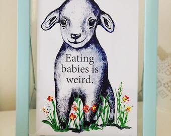 Eating babies is weird - art print. Recycled white heavyweight board. Vegan home. Vegan art. Vegan art print. Vegan home accessories.