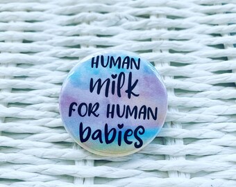 Human Milk for Human Babies - round badge. Breastfeeding badge. Breastfeeding gift. Vegan badge. Breastfeeding mama. Nursing mama.