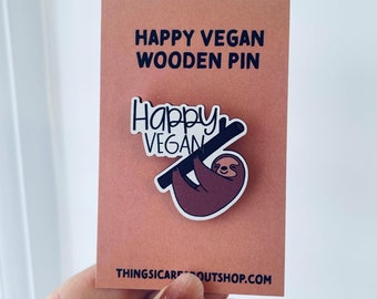 Happy Vegan - wooden pin. Vegan pin. Sloth pin.