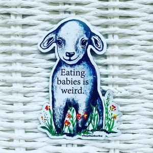 Eating babies is weird. - fridge magnet. Vegan magnet. Vegan kitchen. Vegan home. Vegan gift ideas. Vegan fridge magnet.