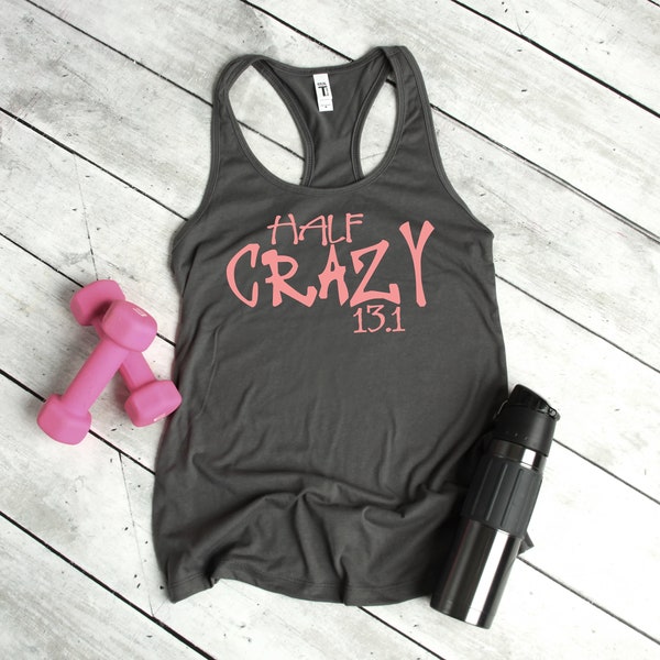 Half Crazy 13.1 Half Marathon RacerBack Tank - Exercise shirts, Fitness tanks, Running