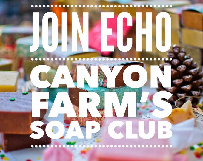 Echo Canyon Farm Soap Club