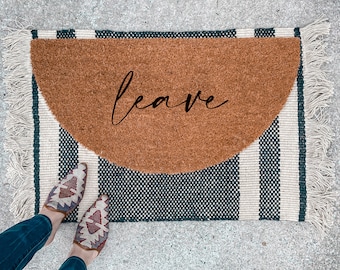 Leave Doormat | Semi-Circle (not so welcome) Welcome Mat | porch decor | half-circle doormat | outdoor doormat | cute doormat | patio decor