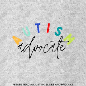 May include: A digital design featuring the word "AUTIS" in colorful letters with a black handwritten word "advocate" underneath. The background is a gray textured surface. The text "PLEASE READ ALL LISTING SLIDES AND PRODUCT DESCRIPTION BEFORE PURCHASE TO ENSURE YOU UNDERSTAND WHAT YOU ARE GETTING! NO REFUNDS WILL BE GRANTED FOR DIGITAL ITEMS. DUNN DIGITAL" is at the bottom of the image.