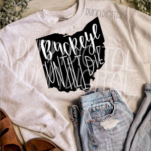 Buckeye Until I Die SVG JPG Ohio Shirt Design Cut File for Cricut Silhouette Cameo