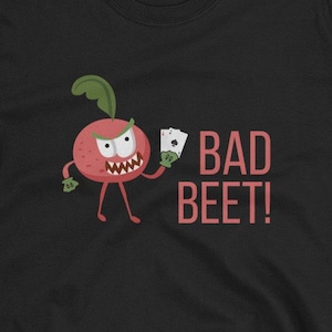 Grappig uniseks shirt voor poker Bad Beat Beet Pun. Bellen, folden of verhogen in stijl. Geweldig voor kaartavonden. Bluffen en gokken. Texas Hold'em.