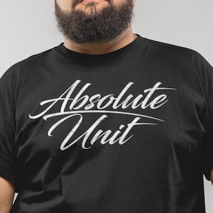 Absolute Unit Funny Meme Camiseta Unisex