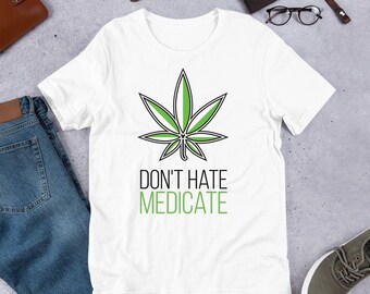 Funny Medical Marijuana Don't Hate Medicate Shirt Hoodie