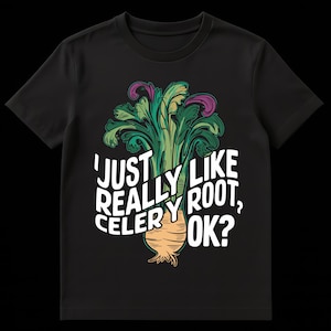 Könnte beinhalten: Schwarzes T-Shirt mit einer Grafik einer Knollensellerie und dem Text "JUST REALLY LIKE ROOT, CELERY OK?" Die Knollensellerie ist grün, lila und beige.