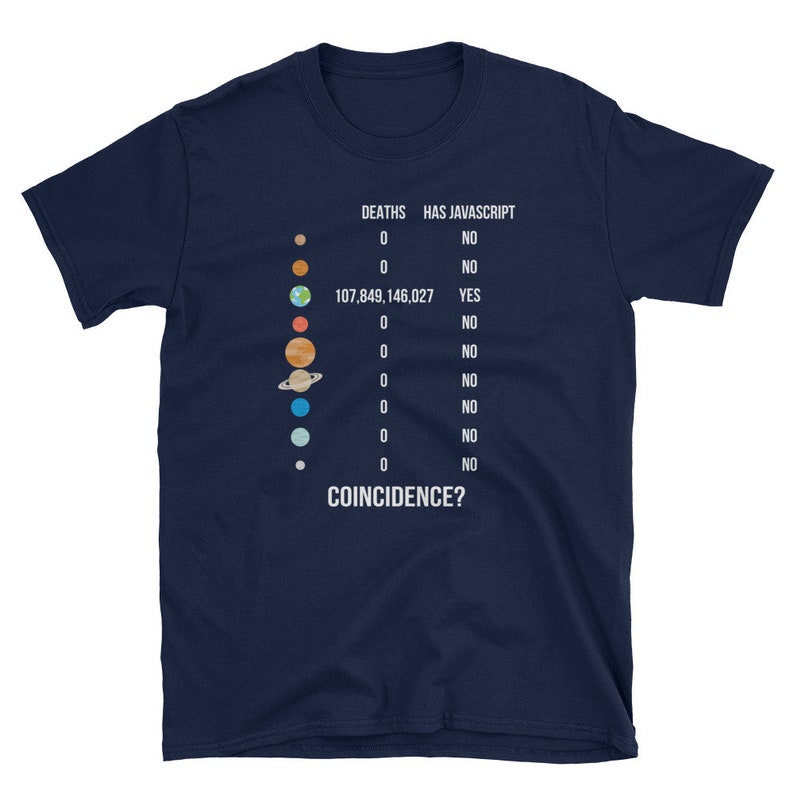 May include: Navy blue t-shirt featuring a graphic of the solar system with the text "DEATHS HAS JAVASCRIPT" and a table of numbers and the word "YES". The text "COINCIDENCE?" is at the bottom.