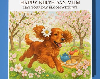 Cocker Spaniel - May Your Day Bloom with Joy  - Happy Birthday Mum Card - Premium Greeting Card Envelope - Personalised dog card - Mother
