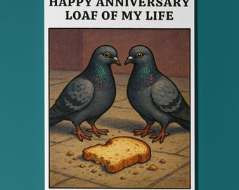 Pigeons - Loaf of My life - Happy Anniversary Card Funny Premium Greeting Card Envelope - Personalised card - Couples Wife Husband