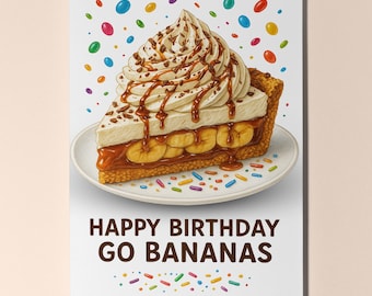 Dessert First! Collection - Banoffee - Go Bananas  - Happy Birthday Card Premium Greeting Card and Envelope - Personalised card - Friend