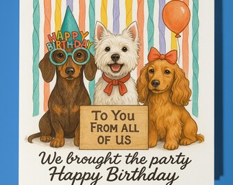 Dogs - We brought the party - Happy Birthday  - From all of us - Premium Greeting Card & Envelope - Personalised funny card - Friend Family