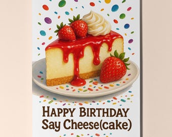 Dessert First! Collection - Cheesecake - Say Cheese (cake) - Happy Birthday Card Premium Greeting Card Envelope - Personalised card - Friend