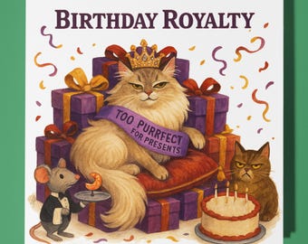 Royalty Cat - Happy Birthday Card - Funny Animal - Premium Greeting Card Envelope - Personalised Cat card - sister daughter friend  Mum