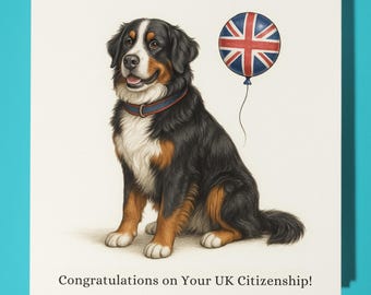 Bernese Mountain Dog - Congratulations on Your UK Citizenship - Premium Greeting Card &Envelope -Personalised funny dog card - Friend Family