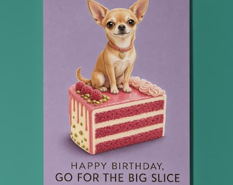 Chihuahua Personalised Birthday Card, Go For The Big Slice Cake Dog Gift