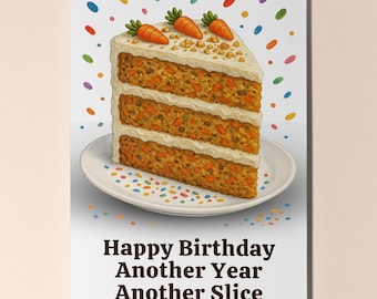 Dessert First! Collection - Carrot Cake - Another Slice - Happy Birthday Card Premium Greeting Card and Envelope - Personalised card Friend