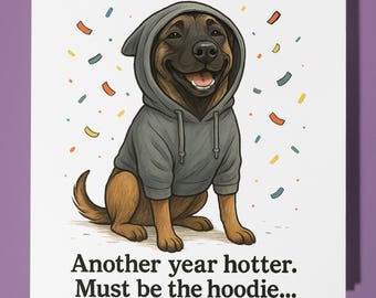 Belgian Malinois - Another Year Hotter - Happy Birthday Card - Premium Greeting Card Envelope - Personalised funny card - friend Son family