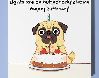 Tiny Scenes Collections - Pug - Lights are on but nobody's home - Happy Birthday Card - Premium Greeting Card & Envelope - Personalised card