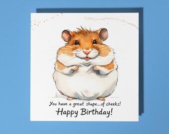 Handmade Funny smiling hamster You have a great shape Happy Birthday Card Funny Animal Card Animal Lovers Premium Greeting Card & Envelope