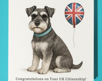 Miniature Schnauzer - Congratulations on Your UK Citizenship - Premium Greeting Card & Envelope -Personalised funny dog card - Friend Family