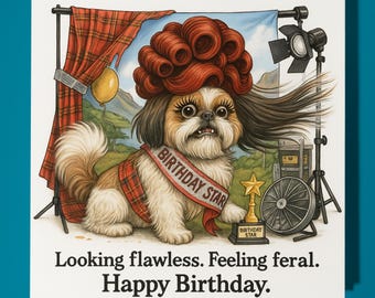 Shih Tzu - Looking flawless. Feeling feral - Happy Birthday Card - Premium Greeting Card  Envelope - Personalised funny card - Family friend