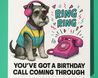 80s Schnauzer - You’ve got a birthday call - Happy Birthday Card - Premium Greeting Card & Envelope Personalised funny dog card - Friend