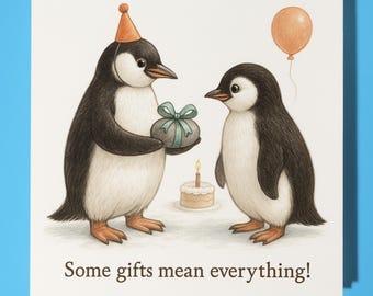 Penguins - Some Gifts Mean Everything Happy Birthday Card - Funny Premium Greeting Card  Envelope - Personalised funny card - friend family