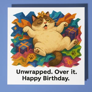 Fine Art Funnies Collection - Unwrapped cat - Over it. -  Happy Birthday Card - Premium Greeting Card and Envelope - Personalised funny card