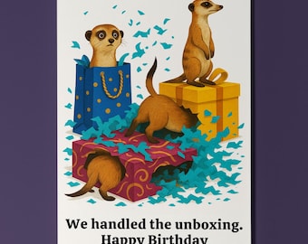 Meerkat Unboxing Birthday - We handled the unboxing Happy Birthday Card - Funny Animals Premium Greeting Card Envelope Personalised Friends
