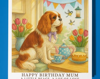 Cavalier King Charles Spaniel -  A Lot of Love - Happy Birthday Mum Card - Premium Greeting Card Envelope - Personalised dog card - Mother
