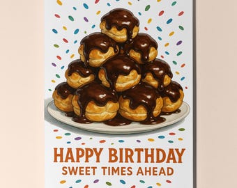Dessert First! Collection - Profiterole - Sweet Times Ahead Happy Birthday Card Premium Greeting Card Envelope - Personalised card - Friend