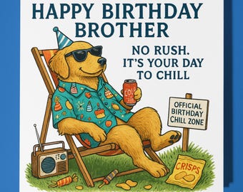 Golden Retriever No Rush It’s Your Day to Chill - Happy Birthday Brother Card - Premium Greeting Card Envelope - Personalised funny dog card