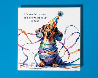 Handmade Dachshund wrapped entirely in party streamers - Happy Birthday Card Funny Animal Card Animal Lovers Premium Greeting Card Envelope
