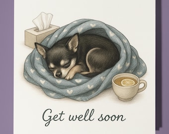 Chihuahua Dog - Get Well Soon Card - Funny Animal - Premium Greeting Card & Envelope - Personalised Dog card - Friend Family
