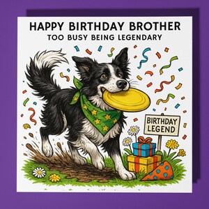 Border Collie - Demasiado ocupado siendo legendario - Tarjeta de feliz cumpleaños, hermano - Sobre premium para tarjeta de felicitación - Tarjeta divertida personalizada para perro