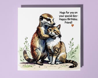 Handmade Cute meerkat hugging a cat Hugs for you Happy Birthday Friend Card Funny Animal Card Animal Lovers Premium Greeting Card & Envelope
